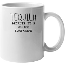 Tequila Because It's Mexico Women T Shirt Sport Grey Unisex Mug Tequila Because It's Mexico Women T Shirt Sport Grey Unisex Mug