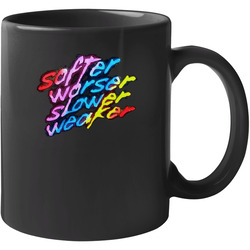 Softer Worser Slower Weaker Unisex Mug Softer Worser Slower Weaker Unisex Mug