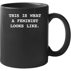This Is What A Feminist Looks Like 11 OZ Mug This Is What A Feminist Looks Like 11 OZ Mug