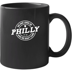 No One Likes Us And We Don't Care Philly Ultimate Philadelphia Football Eagles Phillies Eagle Fan Best Football 11 OZ Mug