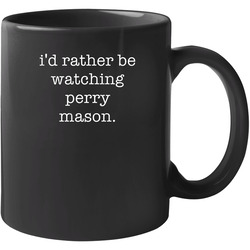 Rather Be Watching Perry Mason Tv Show 11 OZ Mug Rather Be Watching Perry Mason Tv Show 11 OZ Mug