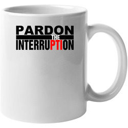 Pardon The Interruption 11 OZ Mug Pardon The Interruption 11 OZ Mug
