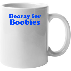 Hooray For Boobies 11 OZ Mug Hooray For Boobies 11 OZ Mug