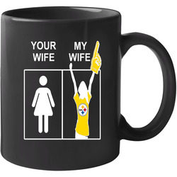 Pittsburgh Steelers T Shirt Sports Football Tee Your Wife My Wife Funny Sporting Unisex Apparel 11 OZ Mug Pittsburgh Steelers T Shirt Sports Football Tee Your Wife My Wife Funny Sporting Unisex Apparel 11 OZ Mug