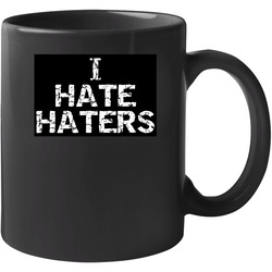 I Hate Haters Mayweather Floyd Boxing 11 OZ Mug