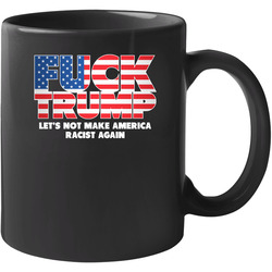 Fuck Trump Funny Presential Campaign 11 OZ Mug Fuck Trump Funny Presential Campaign 11 OZ Mug