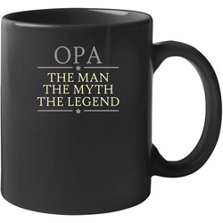 22636789 Opa The Man The Myth The Legend 11 OZ Mug