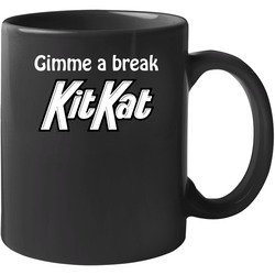 Gimme A Break Kit Kat Candy 11 OZ Mug Gimme A Break Kit Kat Candy 11 OZ Mug