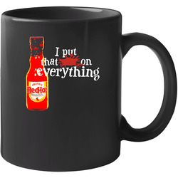 Franks Red Hot Put That On Everything Black 11 OZ Mug Franks Red Hot Put That On Everything Black 11 OZ Mug