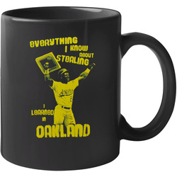 Everything I Know About Stealing I Learned In Oakland Baseball 11 OZ Mug Everything I Know About Stealing I Learned In Oakland Baseball 11 OZ Mug
