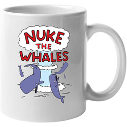 Nuke The Whales Funny Cartoon 11 OZ Mug Nuke The Whales Funny Cartoon 11 OZ Mug