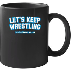 Let's Keep Wrestling - Black 11 OZ Mug Let's Keep Wrestling - Black 11 OZ Mug