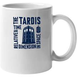 The Tardis -relative And Time Dimension In Space -dr.who 11 oz Mug The Tardis -relative And Time Dimension In Space -dr.who 11 oz Mug