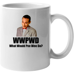 What Would Pee Wee Do Pee Wee Herman 11 oz Mug What Would Pee Wee Do Pee Wee Herman 11 oz Mug