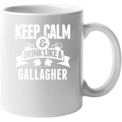 Gallagher Keep Calm And Drink Like Last Name Irish Ireland St Patricks Day 11 oz Mug Gallagher Keep Calm And Drink Like Last Name Irish Ireland St Patricks Day 11 oz Mug