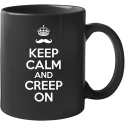 Keep Calm And Creep On Carry On Joe Rogan Mma Funny 11 oz Mug Keep Calm And Creep On Carry On Joe Rogan Mma Funny 11 oz Mug