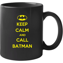 Keep Calm And Call Batman Original Design 11 oz Mug Keep Calm And Call Batman Original Design 11 oz Mug