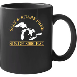 Salt And Shark Free Since 8000 Bc Funny Michigan Lakes 11 oz Mug Salt And Shark Free Since 8000 Bc Funny Michigan Lakes 11 oz Mug