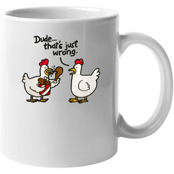 Funny Chicken Dude Thats Just Wrong 11 oz Mug Funny Chicken Dude Thats Just Wrong 11 oz Mug