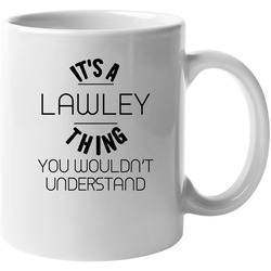 Lawley Its A Thing You Wouldnt Understand 11 oz Mug