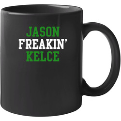 Jason Freakin' Kelce Philadelphia Football Player Cool Fan 11 oz Mug Jason Freakin' Kelce Philadelphia Football Player Cool Fan 11 oz Mug