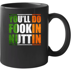 You'll Do Fookin Nuttin Irish Flag Middle Finger Conor Mcgregor Mma Fight 11 oz Mug You'll Do Fookin Nuttin Irish Flag Middle Finger Conor Mcgregor Mma Fight 11 oz Mug