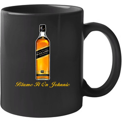 Blame In It On Johnnie Walker Johnny Alcohol 11 oz Mug Blame In It On Johnnie Walker Johnny Alcohol 11 oz Mug