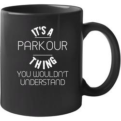 Its A Parkour Thing Cool Sport Hobbies 11 oz Mug Its A Parkour Thing Cool Sport Hobbies 11 oz Mug