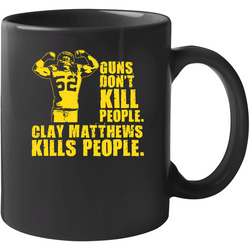 Guns Dont Kill People Clay Matthews Kills People Packers 11 oz Mug Guns Dont Kill People Clay Matthews Kills People Packers 11 oz Mug