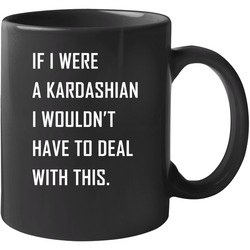 Kardashian 11 oz Mug Kardashian 11 oz Mug