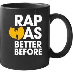 Wu Tang Clan Rap Was Better Before Classic Rza Hip Hop 11 oz Mug Wu Tang Clan Rap Was Better Before Classic Rza Hip Hop 11 oz Mug