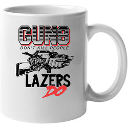 Guns Don't Kill People Lazers Do Major Lazers 11 oz Mug Guns Don't Kill People Lazers Do Major Lazers 11 oz Mug