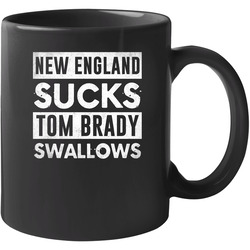 New England Sucks Tom Brady Swallows Funny Football Hater Fan 11 oz Mug New England Sucks Tom Brady Swallows Funny Football Hater Fan 11 oz Mug