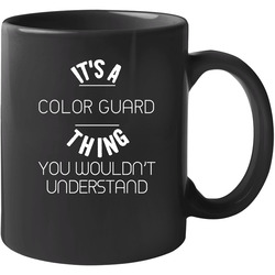 Its A Color Guard Thing Trending Sport Hobby 11 oz Mug Its A Color Guard Thing Trending Sport Hobby 11 oz Mug