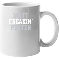 Matt Freakin' Prater Detroit Football Player Cool Fan 11 oz Mug Matt Freakin' Prater Detroit Football Player Cool Fan 11 oz Mug