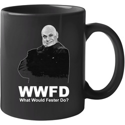What Would Fester Do Addams Family 11 oz Mug What Would Fester Do Addams Family 11 oz Mug