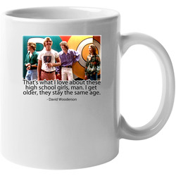 David Wooderson Dazed And Confused Quote 11 oz Mug David Wooderson Dazed And Confused Quote 11 oz Mug