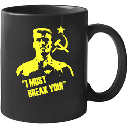 Ivan Drago Rocky I Must Break You 11 oz Mug Ivan Drago Rocky I Must Break You 11 oz Mug