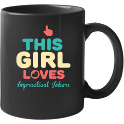 This Girl Loves Impractical Jokers Tv 11 oz Mug This Girl Loves Impractical Jokers Tv 11 oz Mug