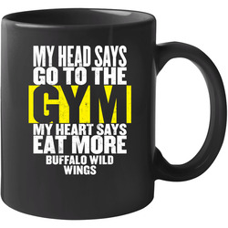 My Heart Says Eat More Buffalo Wild Wings Funny Food Gym 11 oz Mug My Heart Says Eat More Buffalo Wild Wings Funny Food Gym 11 oz Mug