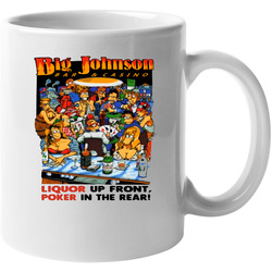 Big Johnson Liquor Up Front Poke Her In The Rear 11 oz Mug Big Johnson Liquor Up Front Poke Her In The Rear 11 oz Mug