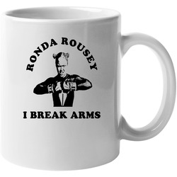 Ronda Rousey Sexy Mma I Break Arms Funny 11 oz Mug Ronda Rousey Sexy Mma I Break Arms Funny 11 oz Mug