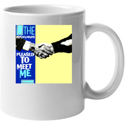 The Replacements Pleased To Meet Me Album 11 oz Mug The Replacements Pleased To Meet Me Album 11 oz Mug