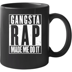 Gangsta Rap Made Me Do It Funny Hip Hop Music Worn Look 11 oz Mug Gangsta Rap Made Me Do It Funny Hip Hop Music Worn Look 11 oz Mug