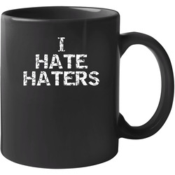 I Hate Haters Mayweather Black 11 oz Mug I Hate Haters Mayweather Black 11 oz Mug