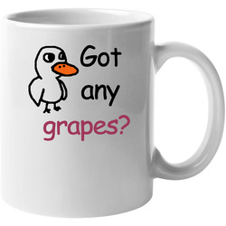 Got Any Grapes The Duck Song Funny Video 11 oz Mug Got Any Grapes The Duck Song Funny Video 11 oz Mug