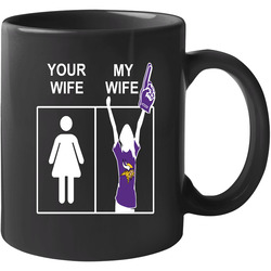 Minnesota Vikings T Shirt Sports Football Tee Your Wife My Wife Funny Sporting Unisex Apparel 11 oz Mug Minnesota Vikings T Shirt Sports Football Tee Your Wife My Wife Funny Sporting Unisex Apparel 11 oz Mug