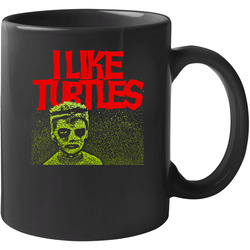 I Like Turtles Funny Joke Kid Tosh Freaky Face 11 oz Mug I Like Turtles Funny Joke Kid Tosh Freaky Face 11 oz Mug