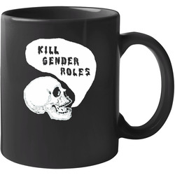 Kill Gender Roles Black 11 oz Mug Kill Gender Roles Black 11 oz Mug