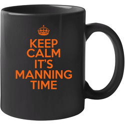 Peyton Manning Keep Calm Its Manning Time Football 11 oz Mug Peyton Manning Keep Calm Its Manning Time Football 11 oz Mug